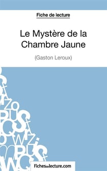 Le mystère de la Chambre Jaune de Gaston Leroux : analyse complète de l'oeuvre