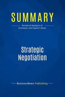 Summary: Strategic Negotiation : Review and Analysis of Dietmeyer and Kaplan's Book
