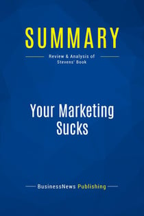 Summary: Your Marketing Sucks : Review and Analysis of Stevens' Book