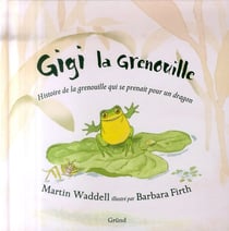 Gigi la grenouille - histoire de la grenouille qui se prenait pour un dragon