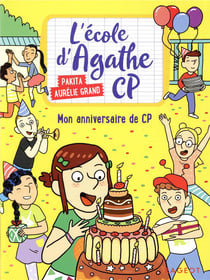 L'école d'Agathe - CP Tome 9 : mon anniversaire de CP