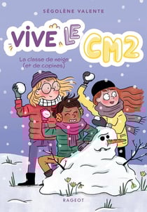 Vive le CM2 ! Tome 2 : la classe de neige (et de copines)