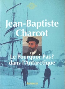 Pourquoi-pas ? dans l'antarctique 1908-1910 (le)
