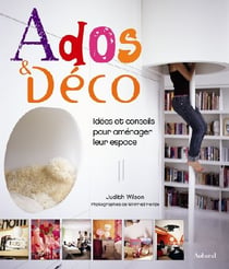 Ados & déco - idées et conseils pour aménager leur espace