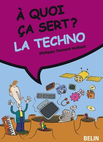 A QUOI CA SERT ? : la technologie