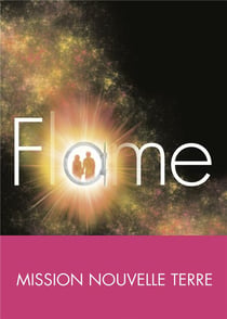 Mission nouvelle Terre t.3 - Flame