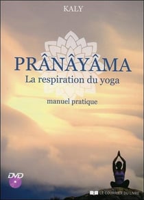 Prânâyama - la respiration du yoga - manuel pratique