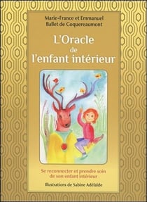 L'oracle de l'enfant intérieur - se reconnecter et prendre soin de son enfant intérieur - coffret