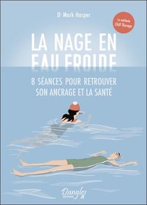 La nage en eau froide : 8 séances pour retrouver son ancrage et la santé
