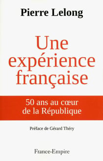 Une expérience française - 50 ans au coeur de la république