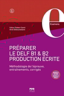 Préparer le DELF B1 & B2 production écrite : Méthodologie de l'épreuve, entraînements, corrigés