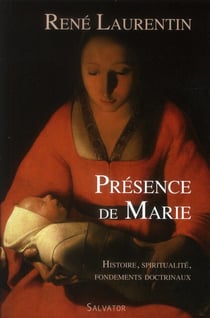 Présence de Marie Histoire, spiritualité, fondements doctrinaux