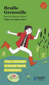 Braille Grenouille - pour chercher le bonheur à toute heure