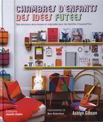 Chambres d'enfants - des idées futées - des solutions astucieuses et originales pour les familles d'aujourd'hui