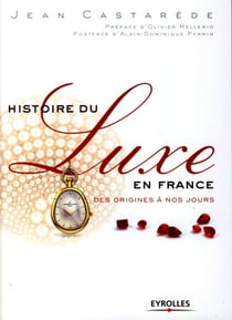 Histoire du luxe en france - des origines à nos jours