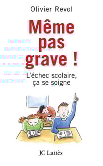 Même pas grave ! l'échec scolaire, ça se soigne