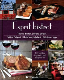 Esprit bistrot - 60 recettes de grands chefs d'aujourd'hui