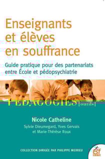 Élèves et enseignants en souffrance - guide pour des partenariats entre école et pédopsychiatrie