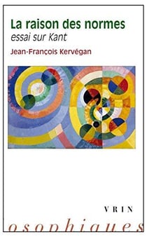La raison des normes - essai sur Kant