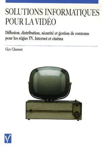 Solutions informatiques pour la vidéo - diffusion, distribution, sécurité et gestion de contenus pour les régies tv, internet et cinéma