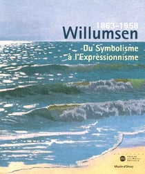 Willumsen 1863-1958 - du symbolisme à l'expressionnisme
