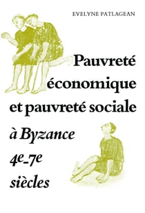 Pauvreté économique et pauvreté sociale à Byzance, 4e-7e siècles