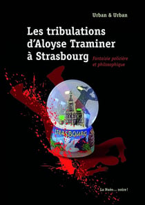 Les tribulations d'Aloyse Traminer à Strasbourg