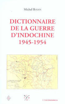 DICTIONNAIRE DE LA GUERRE D'INDOCHINE FRANCAISE