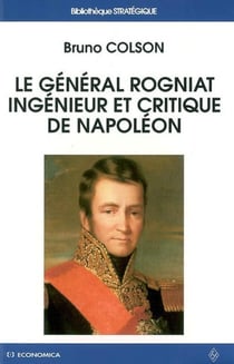 Le général rogniat, ingénieur et critique de napoléon