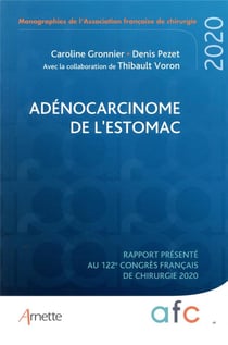 Adénocarcinome de l'estomac - rapport presente au 122e congrés français de chirurgie (édition 2020)