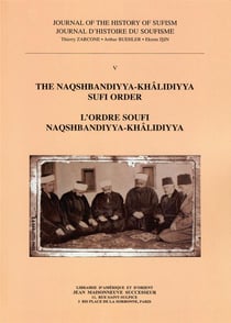 Journal histoire du soufisme t.5 - Naqshbandiyya-Khalidiyya sufi order