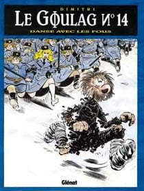 Le Goulag - Tome 14 : Danse avec les fous