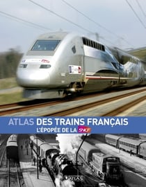 Atlas des trains français - l'épopée de la sncf