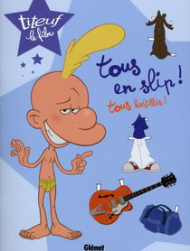 Titeuf : le film - tous en slip ! tous habillés !