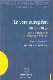 Le vote européen 2004-2005 - de l'élargissement au référendum français