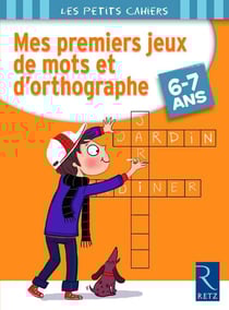 PREMIERS JEUX DE MOTS ET D'ORTHOGRAPHE 6/7 ANS