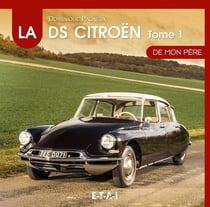 La Citroën de mon père Tome 1 - 1955-1967