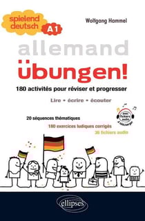 Allemand - Spielend Deutsch - Übungen! - 180 activités pour réviser et progresser en allemand - (lire, écrire, écouter) - niveau A1 (avec fichiers audio)