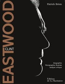 Clint eastwood - biographie, filmographie illustrée, analyse critique