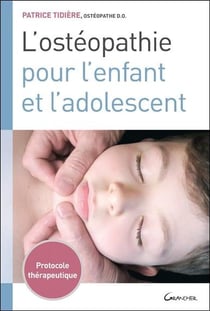 L'ostéopathie pour l'enfant et l'adolescent : protocole thérapeutique