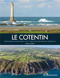 Le Cotentin : Rencontres entre terre, ciel et mer, de Utah Beach à Granville