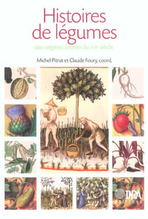 Histoires de légumes - des origines à l'orée du xxi siècle