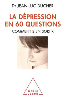 La dépression en 60 questions - comment s'en sortir
