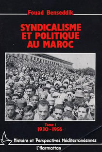 Syndicalisme et politique au Maroc : Tome 1 : 1930-1956