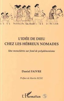 L'idée de dieu chez les hébreux nomades - une monolâtrie sur fond de polydémonisme