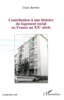 Contribution à une histoire du logement social en France au XXème siècle