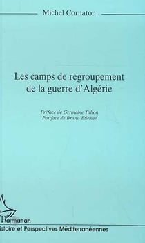 LES CAMPS DE REGROUPEMENT DE LA GUERRE D'ALGÉRIE