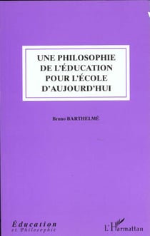 Une philosophie de l'education pour l'ecole d'aujourd'hui