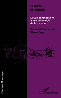 CULTURES ET HABITATS : Douze contributions à une ethnologie de la maison