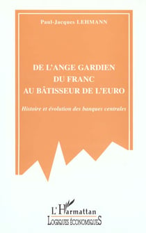 De l'ange gardien du franc au batisseur de l'euro - histoire et evolution des banques centrales